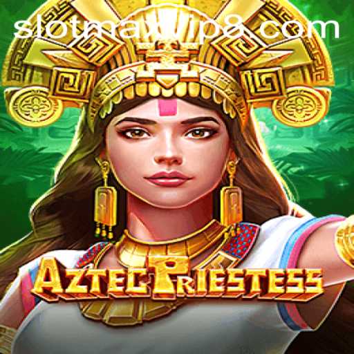 Discover the Thrilling World of AztecPriestess: A Slotmax VIP Gaming Adventure