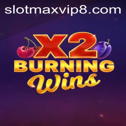Discover the Thrills of BurningWinsX2: An Ultimate Slot Adventure on Slotmax VIP