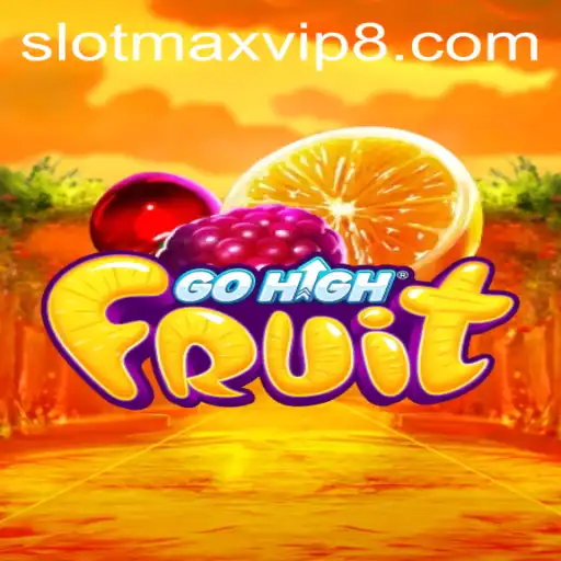 GoHighFruit: The Next-Level Gaming Experience with Slotmax VIP