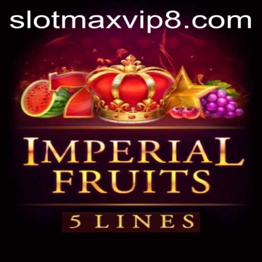 Exploring Imperial Fruits 5 and Slotmax VIP