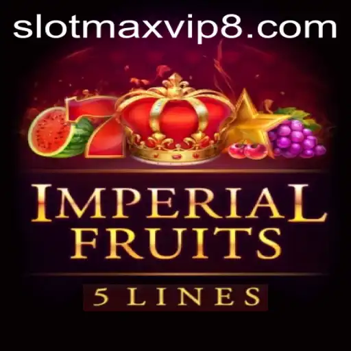 Exploring Imperial Fruits 5 and Slotmax VIP