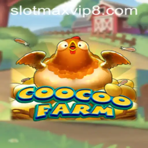 Exploring the World of CooCooFarm and Slotmax VIP