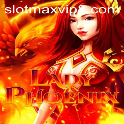 LadyPhoenix: Rise with Slotmax VIP