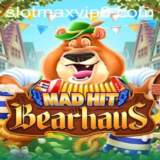 MadHitBearhaus: A Dive into the Thrilling World of Slotmax VIP
