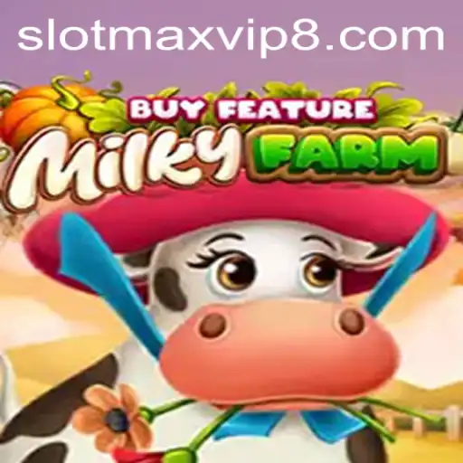 Exploring MilkyFarmBuyFeature: A New Frontier in Slot Gaming with Slotmax VIP