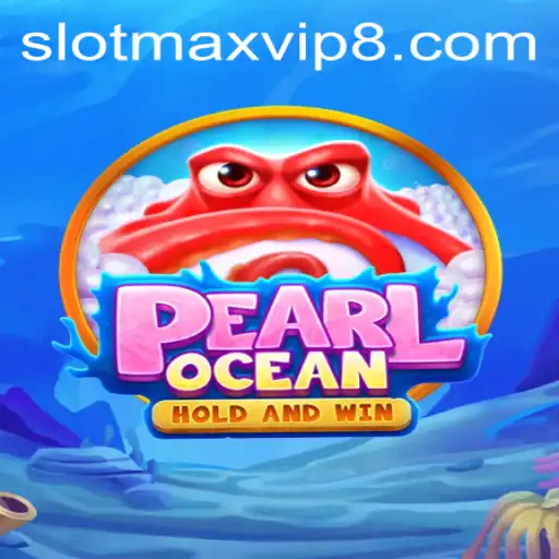 Dive into the Mesmerizing World of PearlOcean with Slotmax VIP