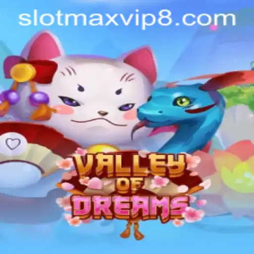 Explore the Magical World of ValleyofDreams with Slotmax VIP